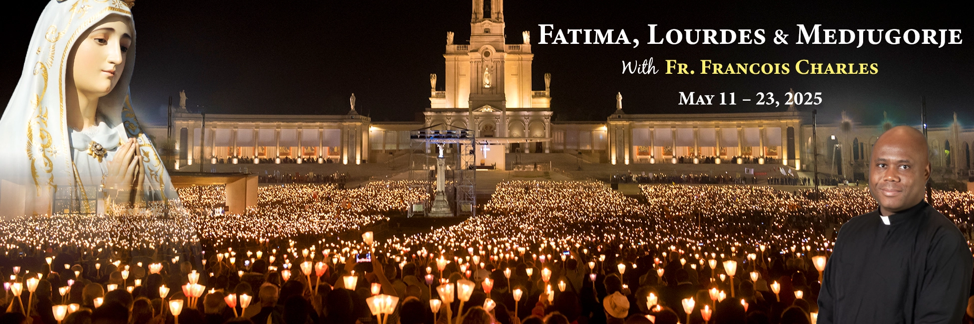 Fr. Francois Charles Fatima, Lourdes & Medjugorje Pilgrimage